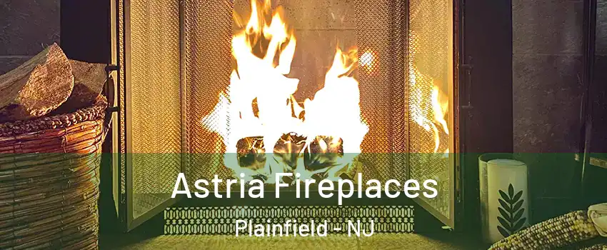  Astria Fireplaces Plainfield - NJ