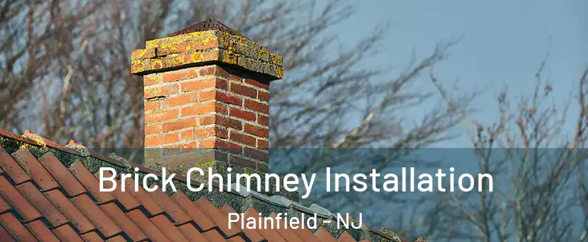  Brick Chimney Installation Plainfield - NJ