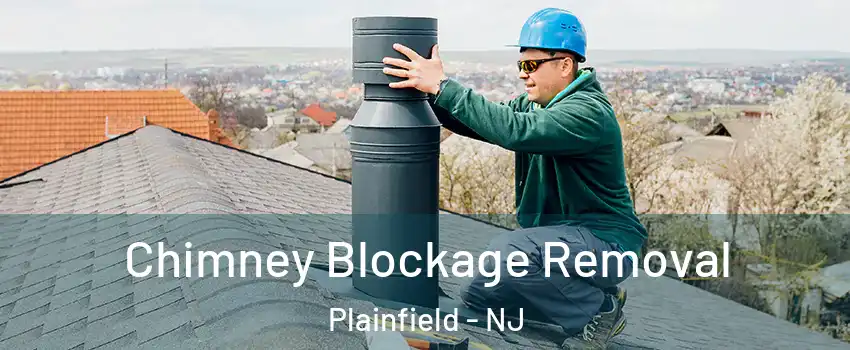  Chimney Blockage Removal Plainfield - NJ