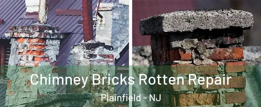  Chimney Bricks Rotten Repair Plainfield - NJ