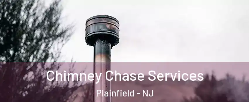  Chimney Chase Services Plainfield - NJ