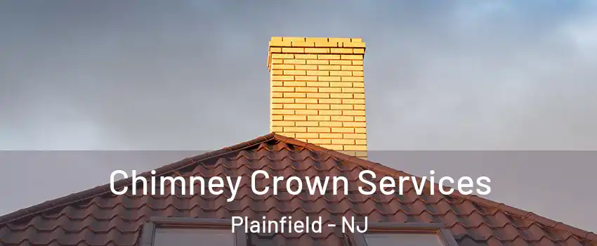 Chimney Crown Services Plainfield - NJ