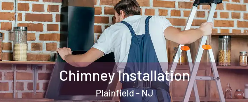  Chimney Installation Plainfield - NJ