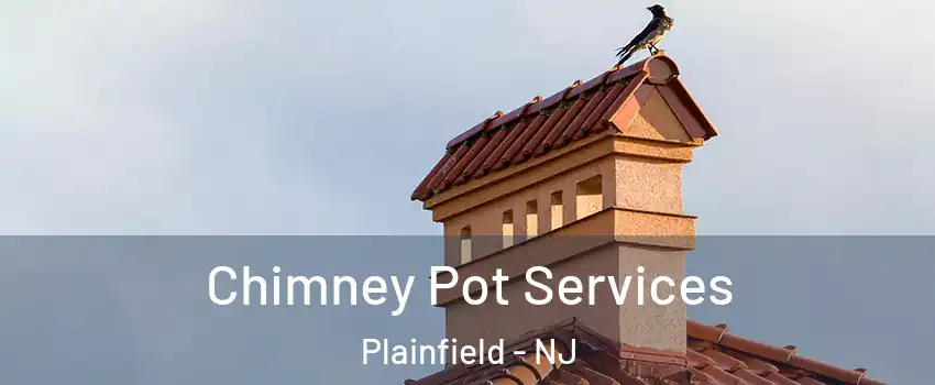  Chimney Pot Services Plainfield - NJ