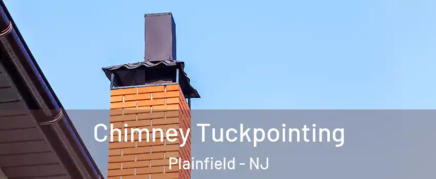  Chimney Tuckpointing Plainfield - NJ