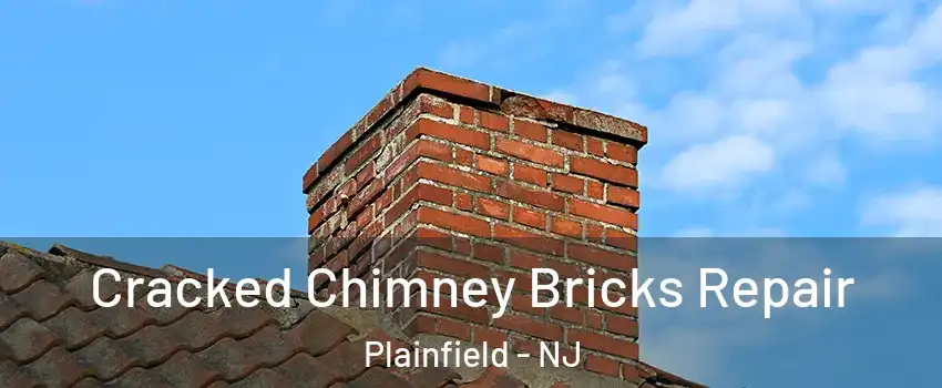  Cracked Chimney Bricks Repair Plainfield - NJ