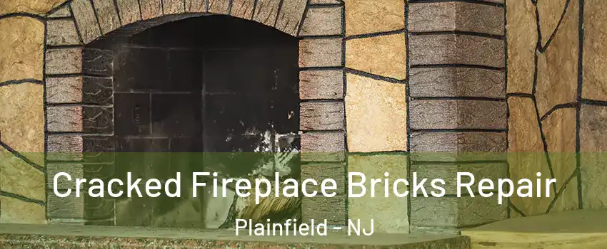  Cracked Fireplace Bricks Repair Plainfield - NJ