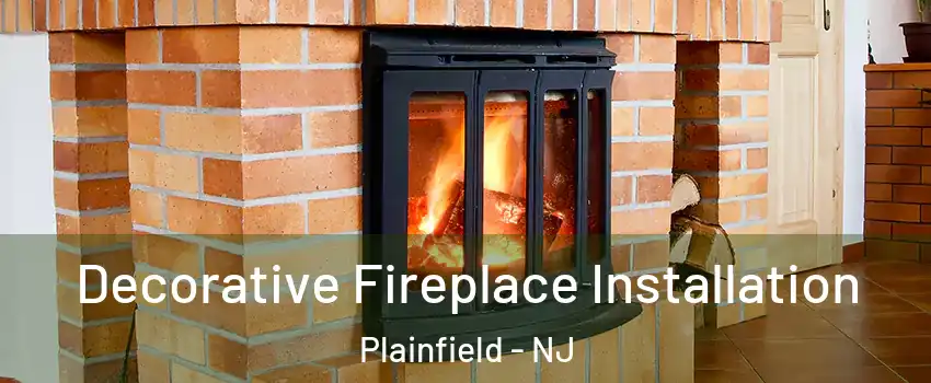  Decorative Fireplace Installation Plainfield - NJ