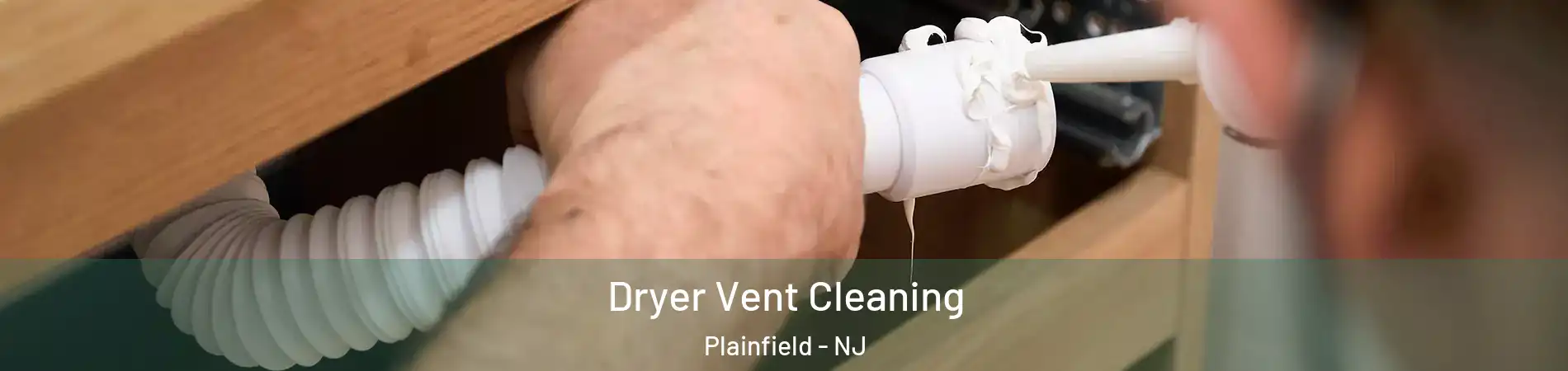  Dryer Vent Cleaning Plainfield - NJ