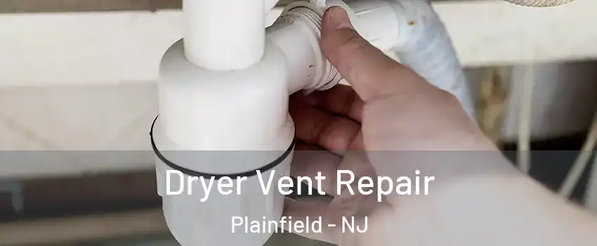  Dryer Vent Repair Plainfield - NJ