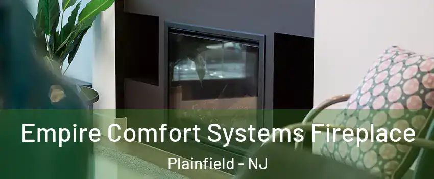  Empire Comfort Systems Fireplace Plainfield - NJ