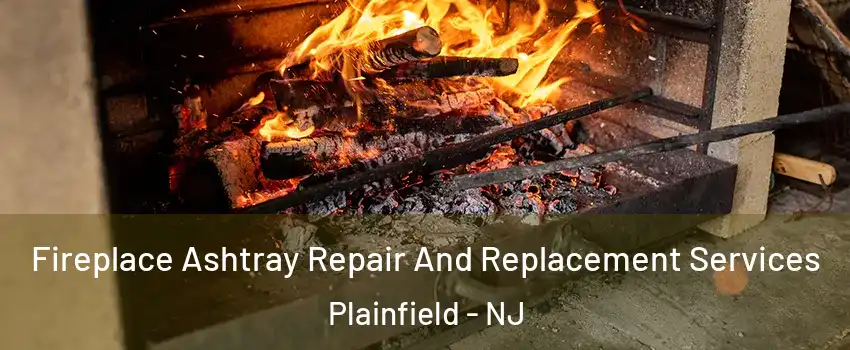  Fireplace Ashtray Repair And Replacement Services Plainfield - NJ