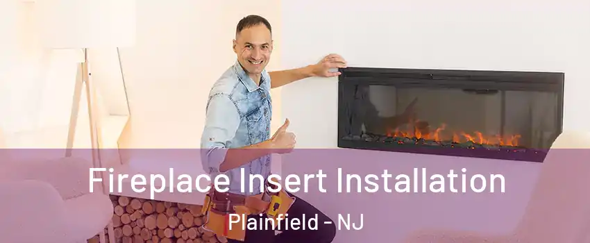 Fireplace Insert Installation Plainfield - NJ