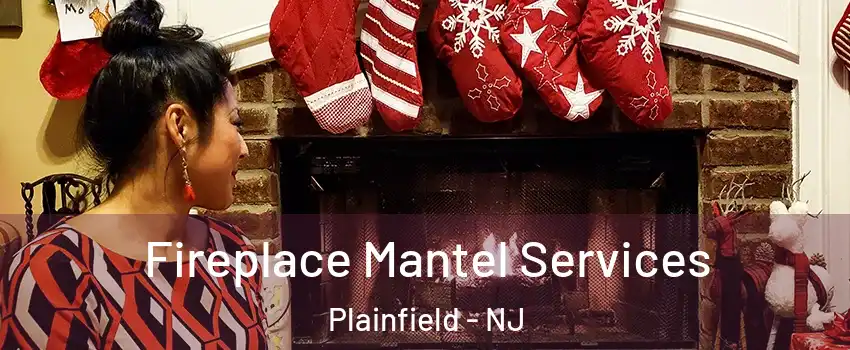  Fireplace Mantel Services Plainfield - NJ