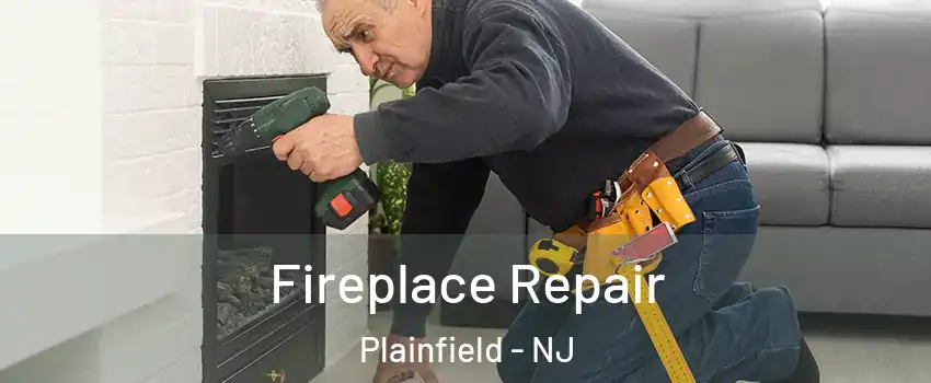  Fireplace Repair Plainfield - NJ