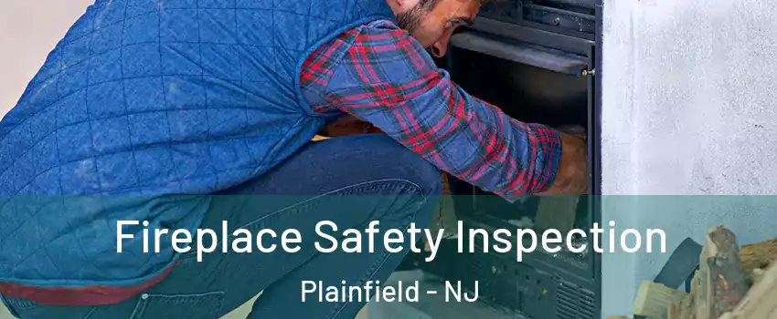  Fireplace Safety Inspection Plainfield - NJ