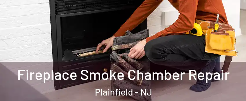  Fireplace Smoke Chamber Repair Plainfield - NJ