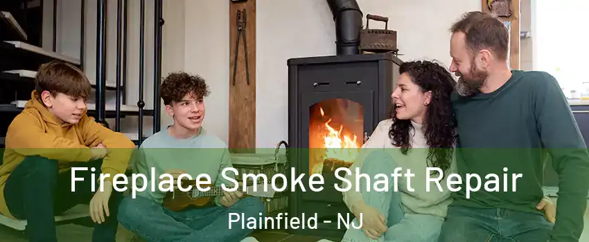  Fireplace Smoke Shaft Repair Plainfield - NJ