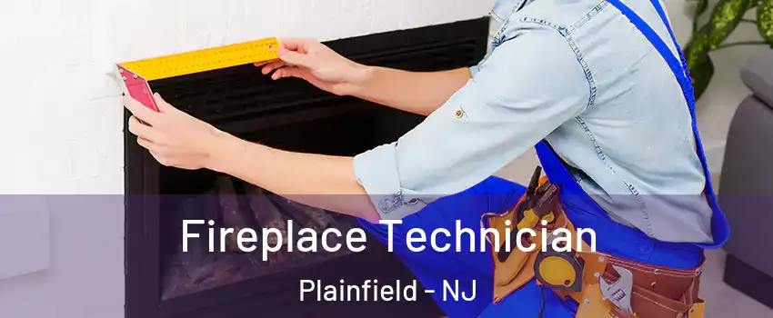 Fireplace Technician Plainfield - NJ