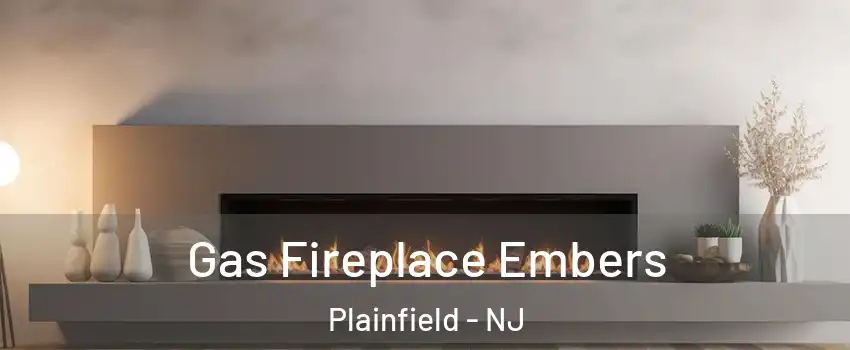  Gas Fireplace Embers Plainfield - NJ