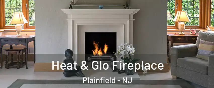  Heat & Glo Fireplace Plainfield - NJ