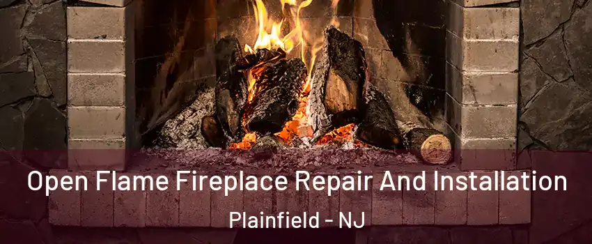  Open Flame Fireplace Repair And Installation Plainfield - NJ