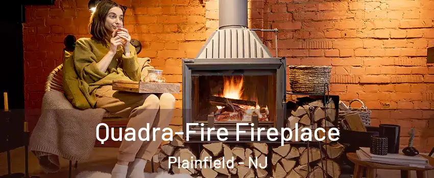  Quadra-Fire Fireplace Plainfield - NJ