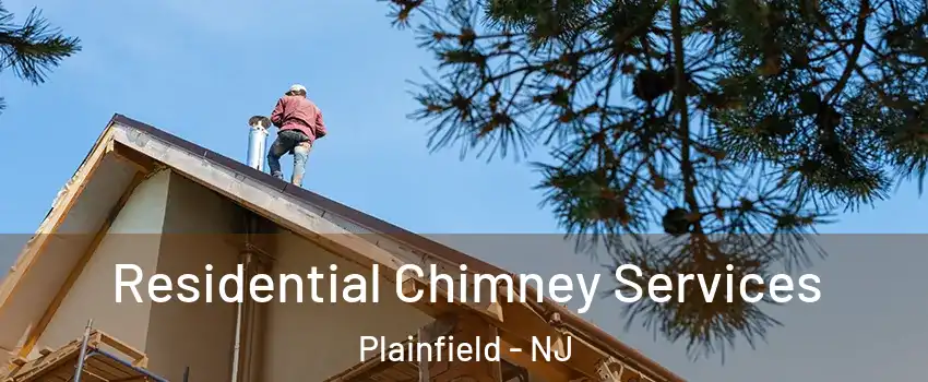  Residential Chimney Services Plainfield - NJ