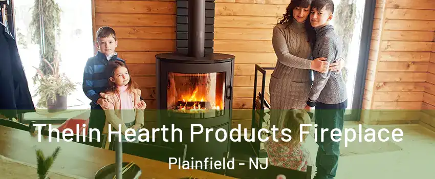  Thelin Hearth Products Fireplace Plainfield - NJ