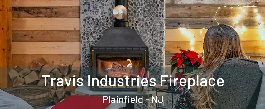  Travis Industries Fireplace Plainfield - NJ
