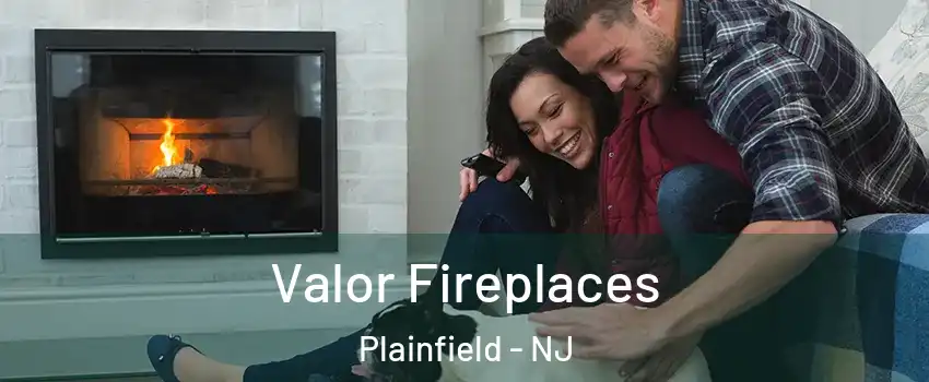  Valor Fireplaces Plainfield - NJ