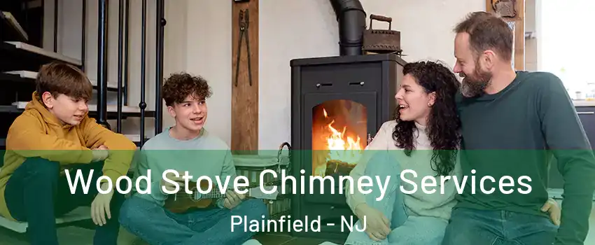  Wood Stove Chimney Services Plainfield - NJ